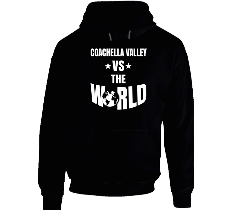 Coachella Valley Vs The World Cool Cali Hoodie Coachella Valley Vs The World Cool Cali Hoodie