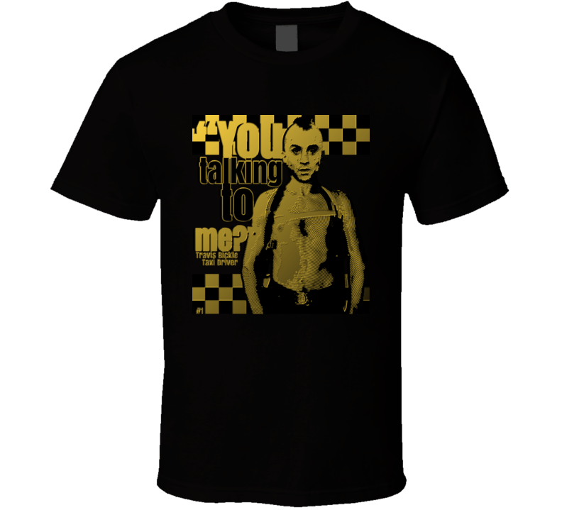 Travis Bickle Taxi Driver Classic You Talking To Me Movie T Shirt Travis Bickle Taxi Driver Classic You Talking To Me Movie T Shirt