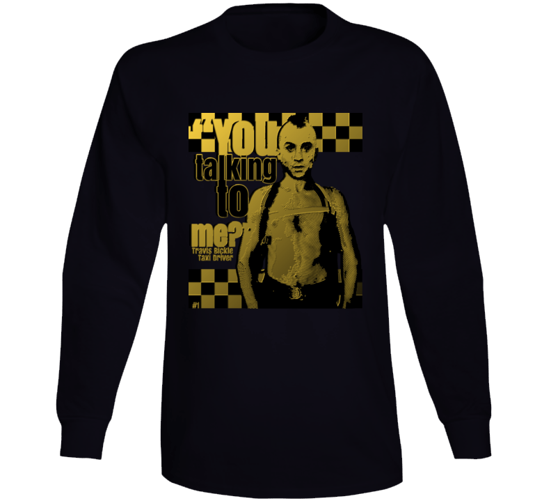 Travis Bickle Taxi Driver Classic You Talking To Me Movie Long Sleeve Travis Bickle Taxi Driver Classic You Talking To Me Movie Long Sleeve