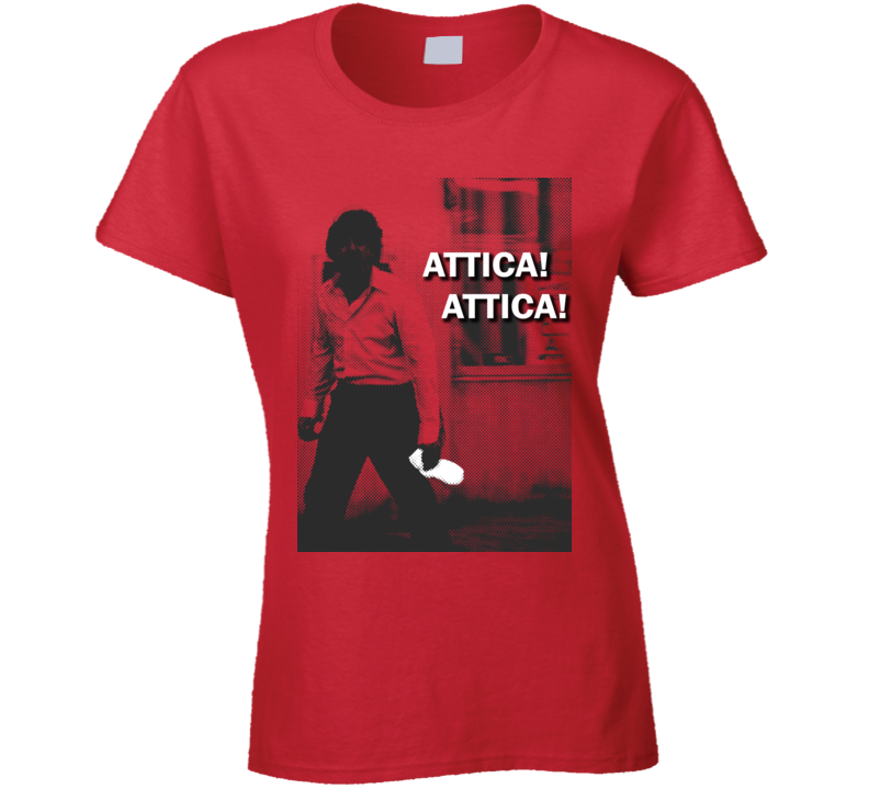 Attica Dog Day Afternoon Quote Famous Classic Cult Ladies T Shirt Attica Dog Day Afternoon Quote Famous Classic Cult Ladies T Shirt