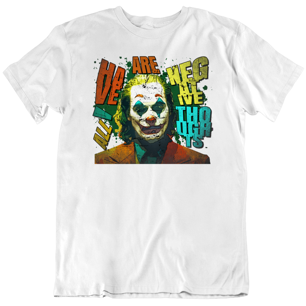 Joker Negative Thoughts Quote Comic Villain Movie Fan T Shirt Joker Negative Thoughts Quote Comic Villain Movie Fan T Shirt