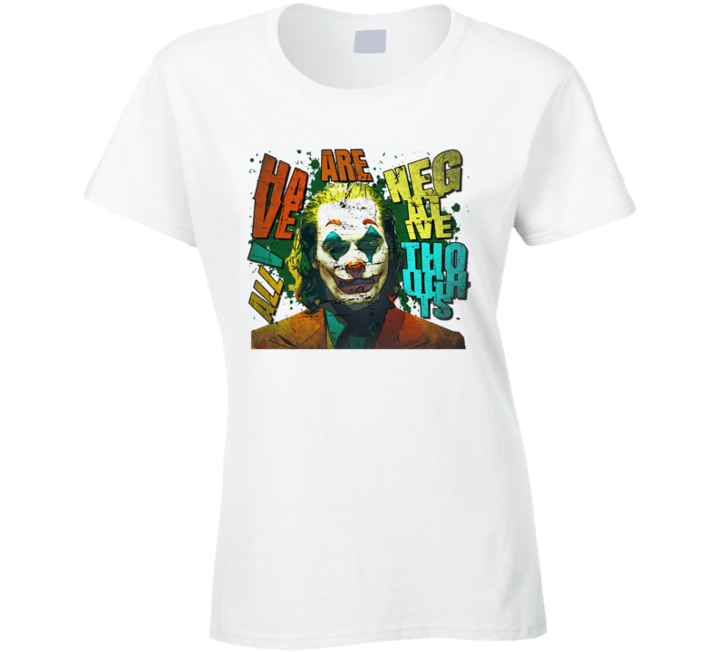Joker Negative Thoughts Quote Comic Villain Movie Fan Ladies T Shirt Joker Negative Thoughts Quote Comic Villain Movie Fan Ladies T Shirt