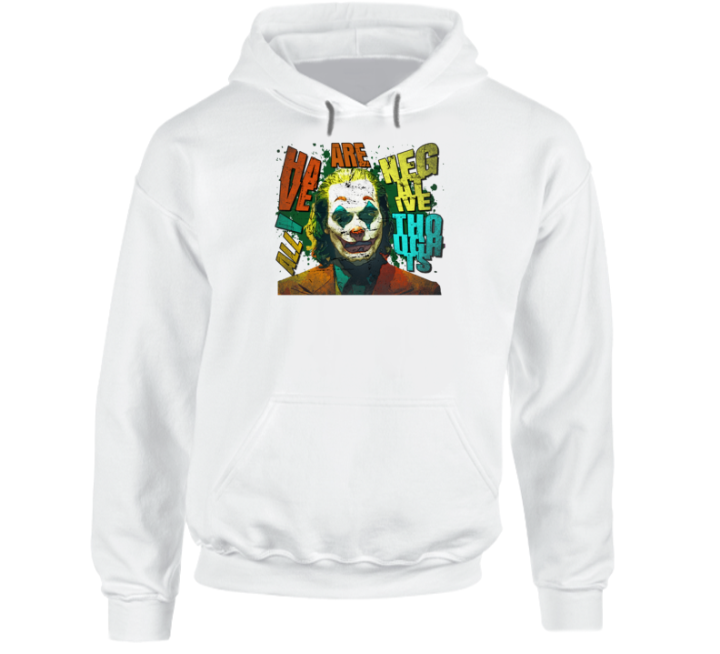 Joker Negative Thoughts Quote Comic Villain Movie Fan Hoodie Joker Negative Thoughts Quote Comic Villain Movie Fan Hoodie