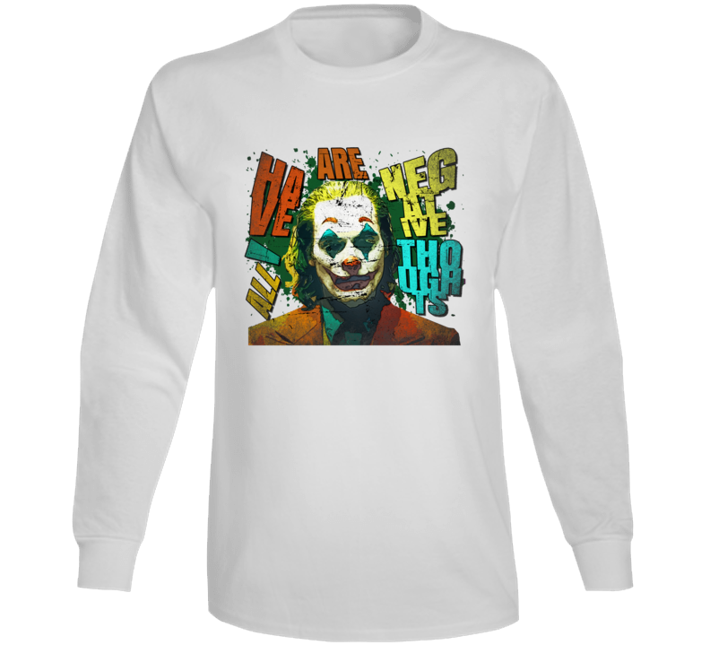 Joker Negative Thoughts Quote Comic Villain Movie Fan Long Sleeve Joker Negative Thoughts Quote Comic Villain Movie Fan Long Sleeve
