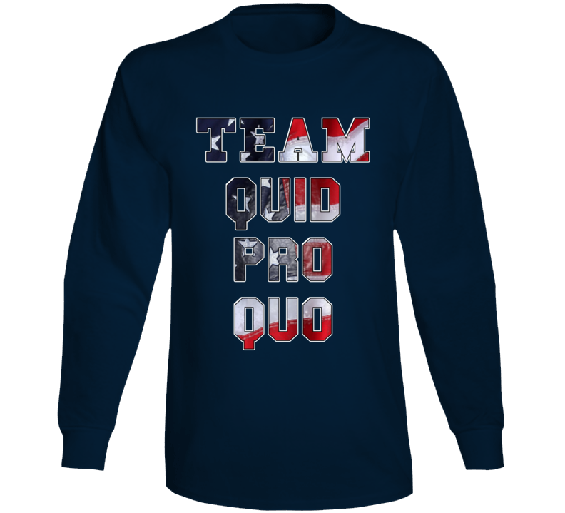 Team Quid Pro Quo Trump Usa American Fan Long Sleeve Team Quid Pro Quo Trump Usa American Fan Long Sleeve
