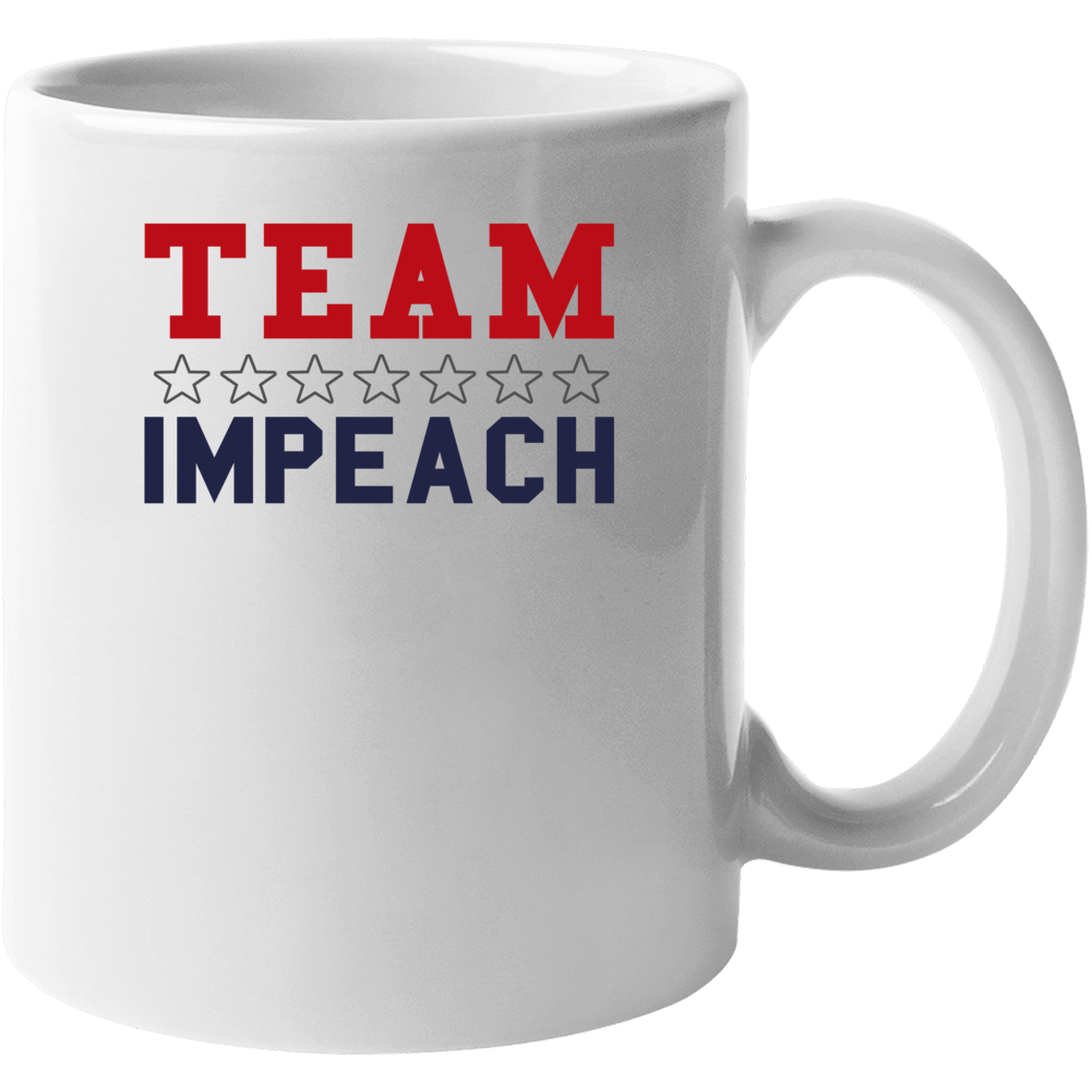 Team Impeach Liberal Democrat Usa American Politics Support Mug Team Impeach Liberal Democrat Usa American Politics Support Mug