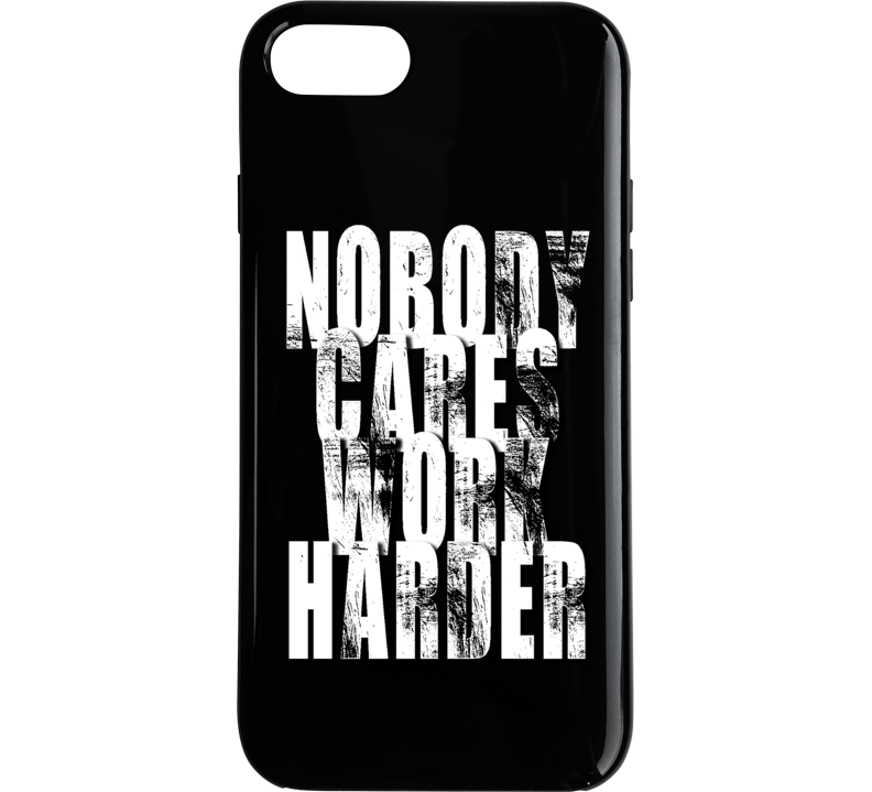 Nobody Cares Work Harder Sports Quote Phone Case Nobody Cares Work Harder Sports Quote Phone Case