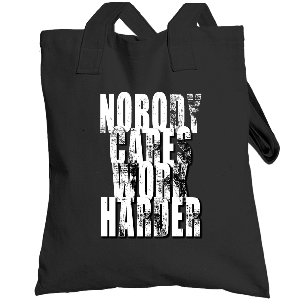 Nobody Cares Work Harder Sports Quote Totebag Nobody Cares Work Harder Sports Quote Totebag