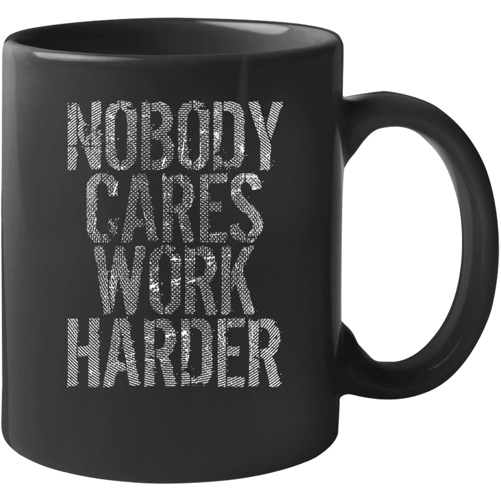 Nobody Cares Work Harder Sports Quote Hockey Mug Nobody Cares Work Harder Sports Quote Hockey Mug
