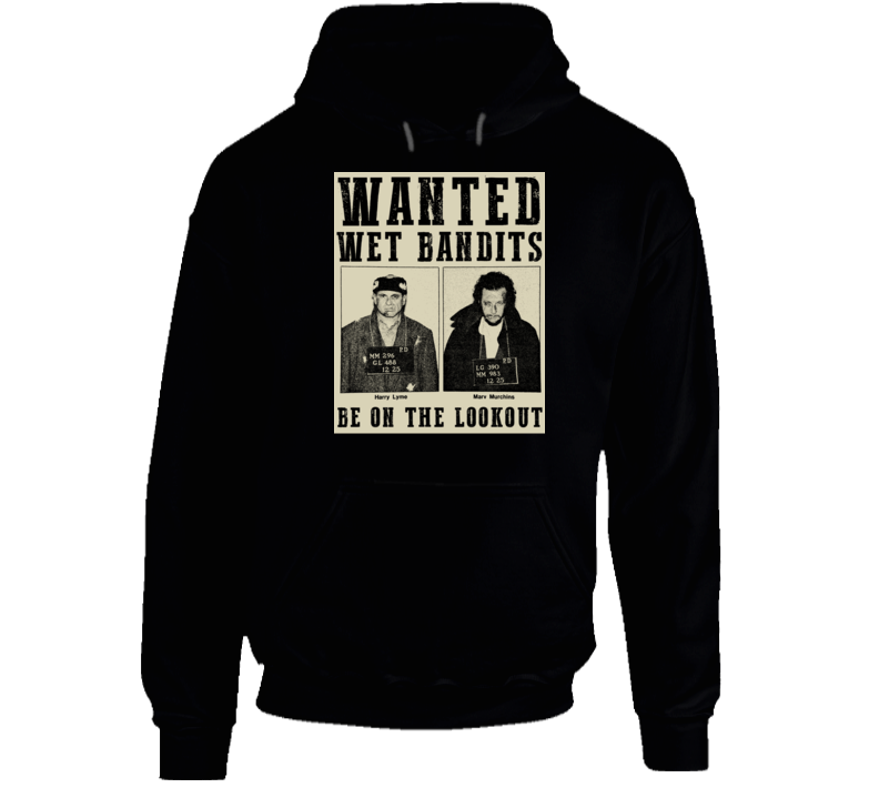 Wet Bandits Home Alone Funny Joe Pesci Fan Parody Hoodie Wet Bandits Home Alone Funny Joe Pesci Fan Parody Hoodie