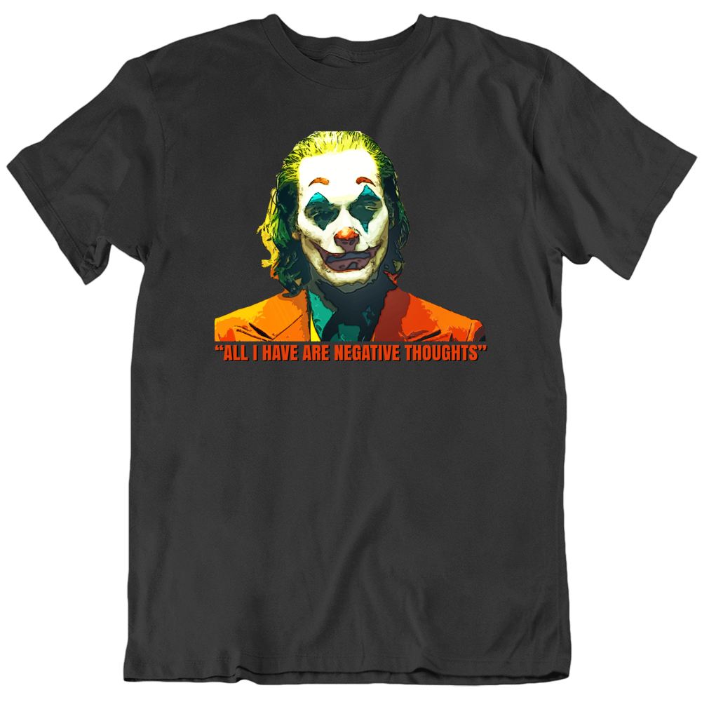 Joker Quote Negative Thoughts Comic Book Villain Movie T Shirt Joker Quote Negative Thoughts Comic Book Villain Movie T Shirt
