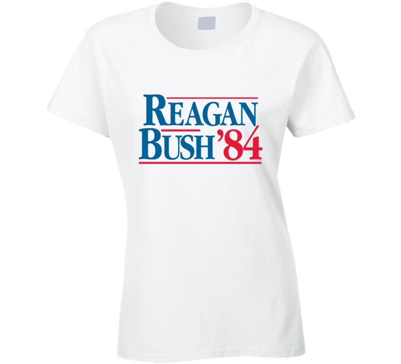 Reagan Bush 84 Usa President Election Sign Ladies T Shirt Reagan Bush 84 Usa President Election Sign Ladies T Shirt