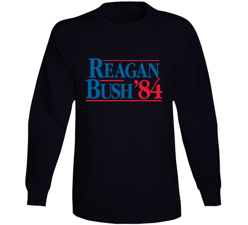 Reagan Bush 84 Usa President Vote Election Sign Long Sleeve Reagan Bush 84 Usa President Vote Election Sign Long Sleeve