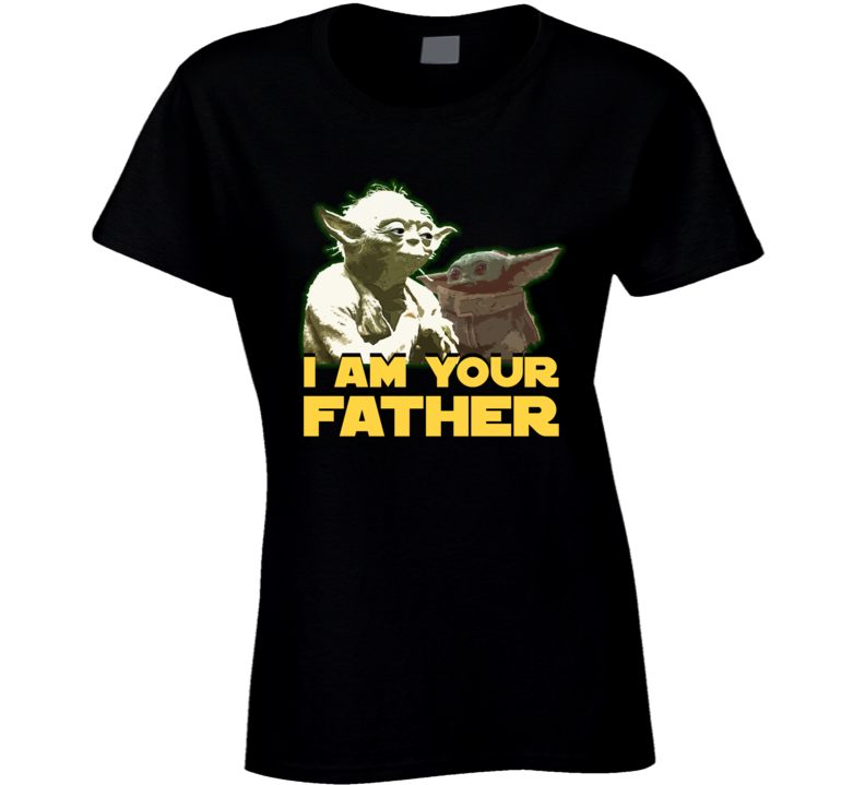I Am Your Father Baby Yoda Kid Child Star Wars Fan Parody Ladies T Shirt I Am Your Father Baby Yoda Kid Child Star Wars Fan Parody Ladies T Shirt