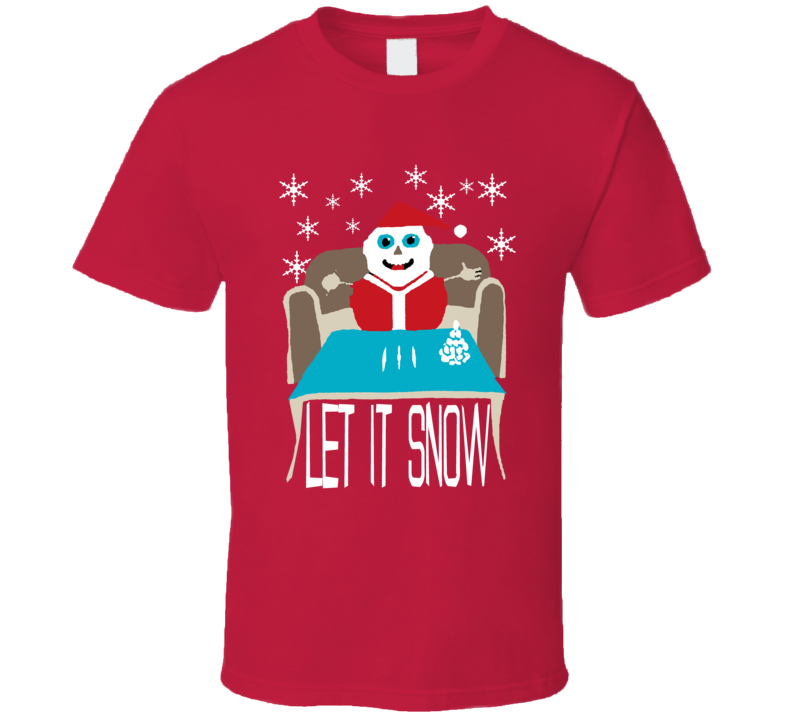Let It Snow Christmas Parody T Shirt Let It Snow Christmas Parody T Shirt