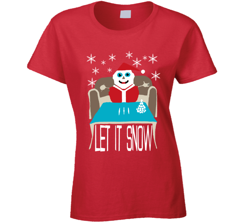 Let It Snow Christmas Parody Ladies T Shirt Let It Snow Christmas Parody Ladies T Shirt