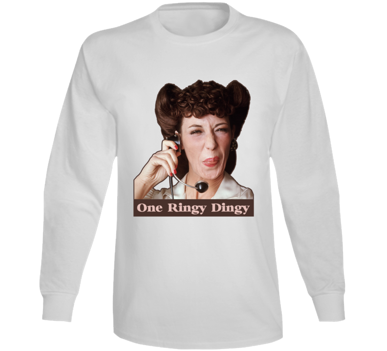 Ernestine Lily Tomlin One Ringy Dingy Funny Fan Long Sleeve Ernestine Lily Tomlin One Ringy Dingy Funny Fan Long Sleeve