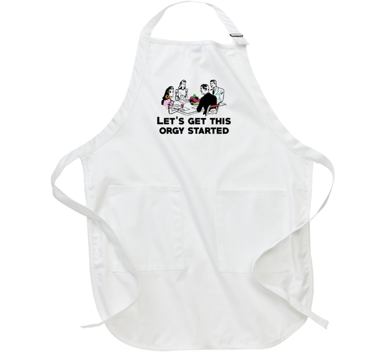 Lets Get This Orgy Started Funny Vintage Parody Apron Lets Get This Orgy Started Funny Vintage Parody Apron