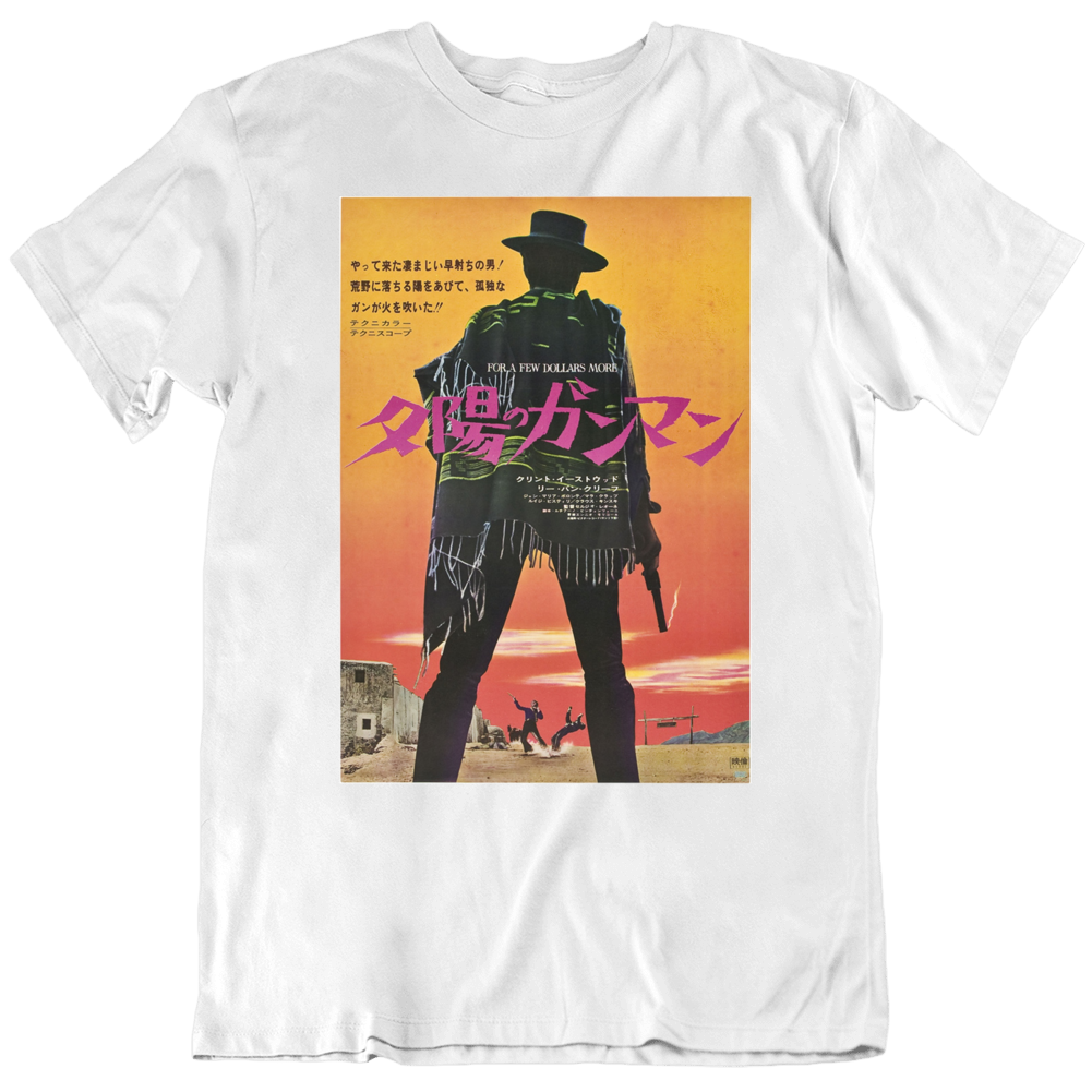 For A Few Dollars More 1965 Spaghetti Western Clint Eastwood Japan Movie Poster T Shirt For A Few Dollars More 1965 Spaghetti Western Clint Eastwood Japan Movie Poster T Shirt