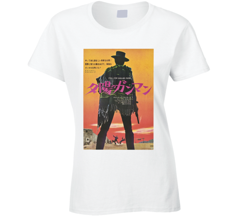For A Few Dollars More 1965 Spaghetti Western Clint Eastwood Japan Movie Poster Ladies T Shirt For A Few Dollars More 1965 Spaghetti Western Clint Eastwood Japan Movie Poster Ladies T Shirt