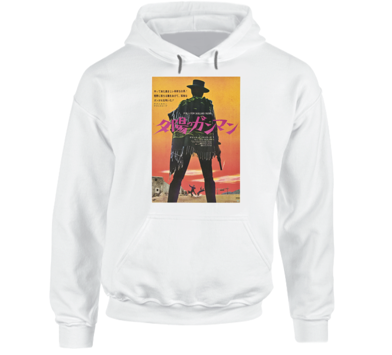 For A Few Dollars More 1965 Spaghetti Western Clint Eastwood Japan Movie Poster Hoodie For A Few Dollars More 1965 Spaghetti Western Clint Eastwood Japan Movie Poster Hoodie