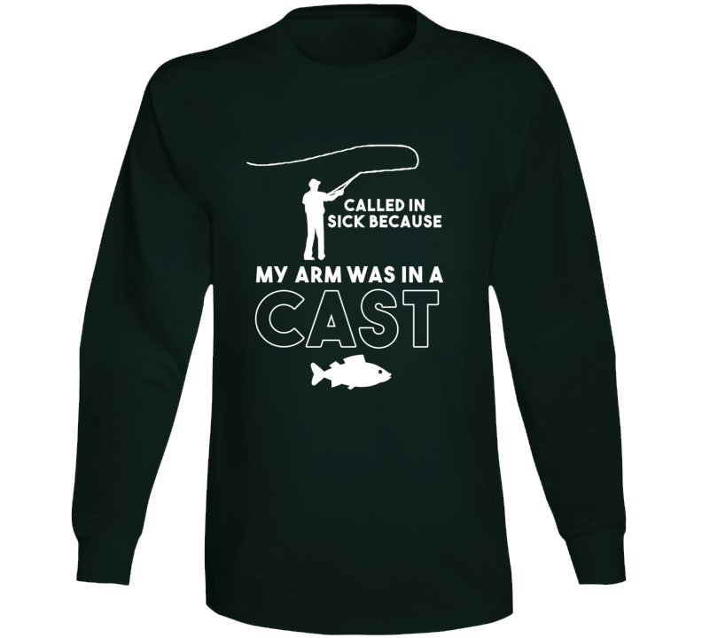 Called In Sick Arm In A Cast Fishing Fisherman Fish Fan Long Sleeve Called In Sick Arm In A Cast Fishing Fisherman Fish Fan Long Sleeve