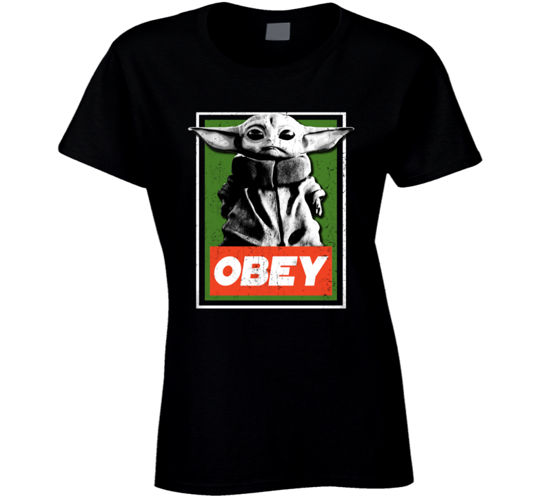 Obey Baby Yoda Funny Star Wars Parody Meme Fan Ladies T Shirt Obey Baby Yoda Funny Star Wars Parody Meme Fan Ladies T Shirt
