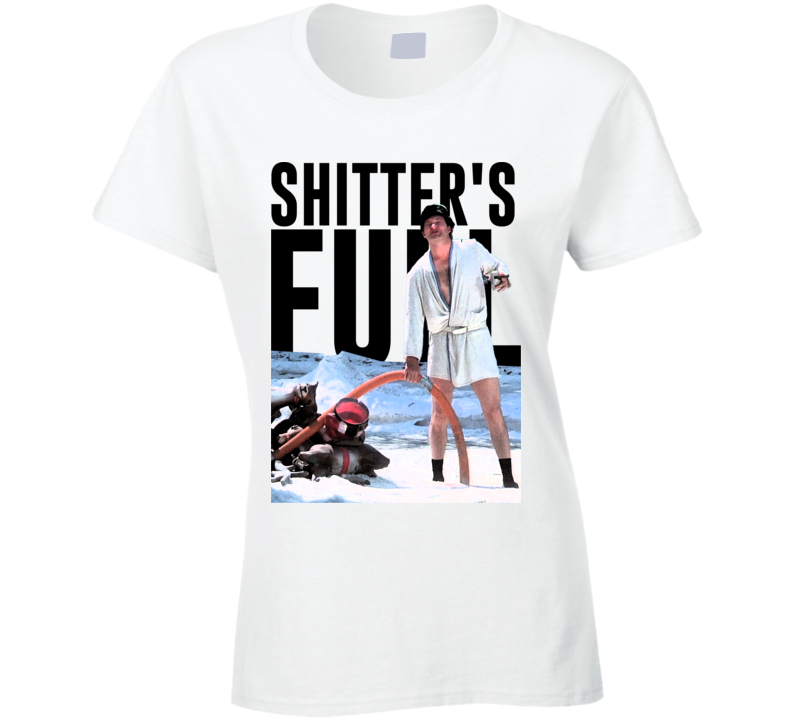 Shitter's Full Funn Christmas Vacation Uncle Eddie Ladies T Shirt Shitter's Full Funn Christmas Vacation Uncle Eddie Ladies T Shirt