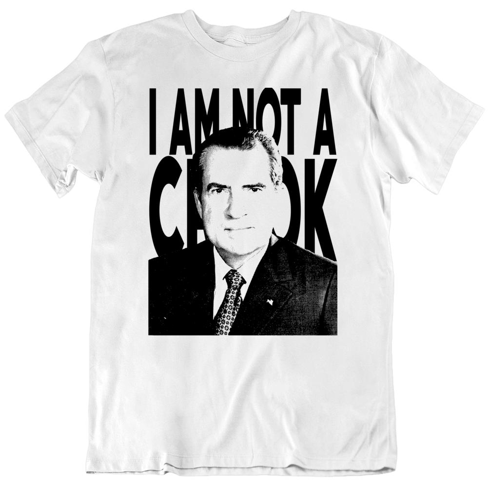 Richard Nixon Us President Not A Crook Quote T Shirt Richard Nixon Us President Not A Crook Quote T Shirt
