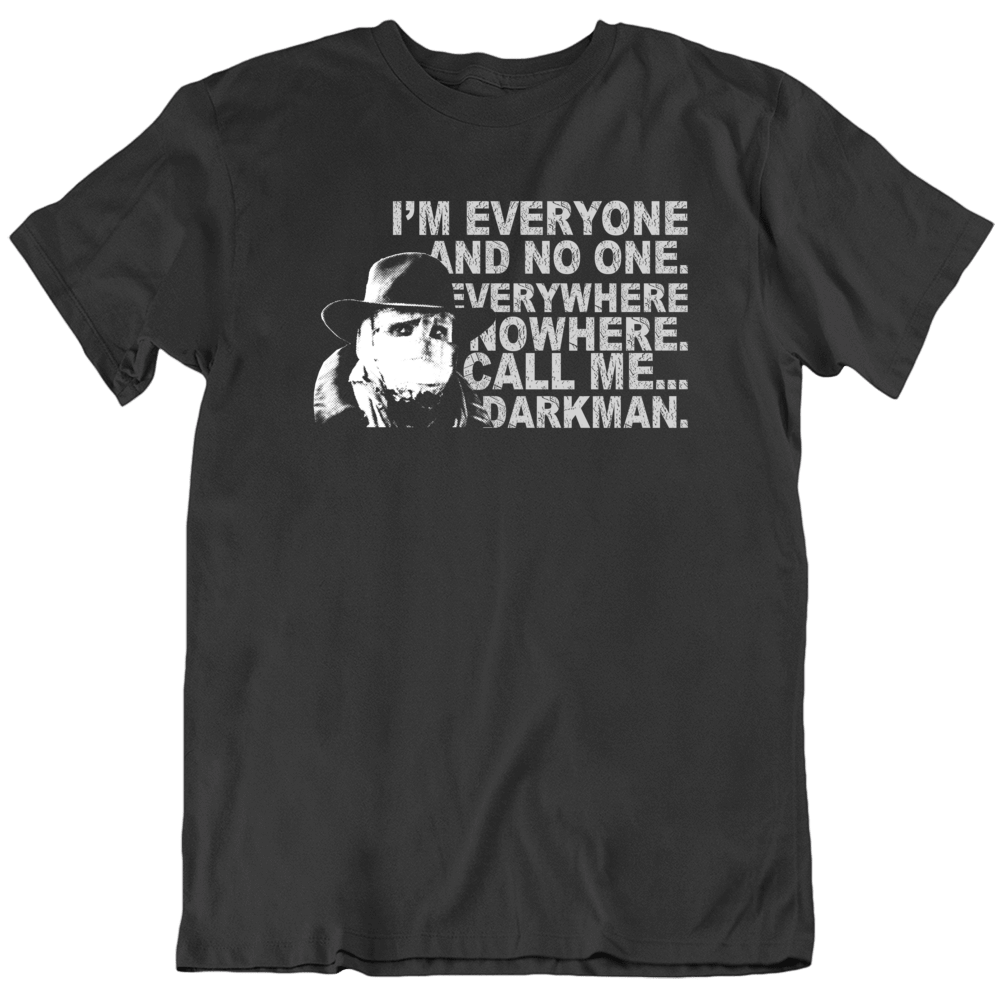Darkman Quote Liam Neeson 90s Movie Fan T Shirt Darkman Quote Liam Neeson 90s Movie Fan T Shirt