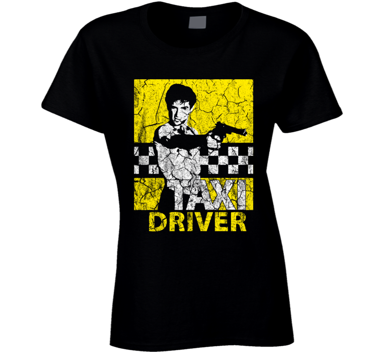 Taxi Driver 1976 Travis Bickle De Niro 70s Movie Fan Ladies T Shirt Taxi Driver 1976 Travis Bickle De Niro 70s Movie Fan Ladies T Shirt