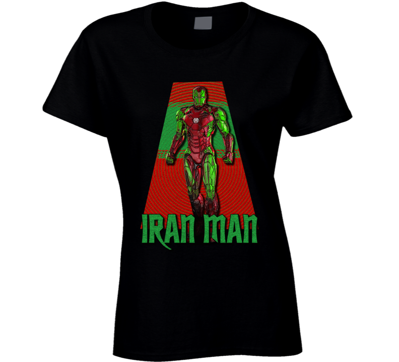 Iran Man Funny Parody Iron Man Irainian Superhero Ladies T Shirt Iran Man Funny Parody Iron Man Irainian Superhero Ladies T Shirt