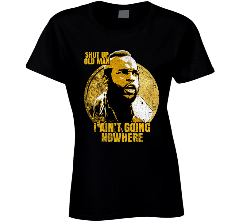 Clubber Lang Rocky Iii Quote Old Man Inspired Movie Ladies T Shirt Clubber Lang Rocky Iii Quote Old Man Inspired Movie Ladies T Shirt