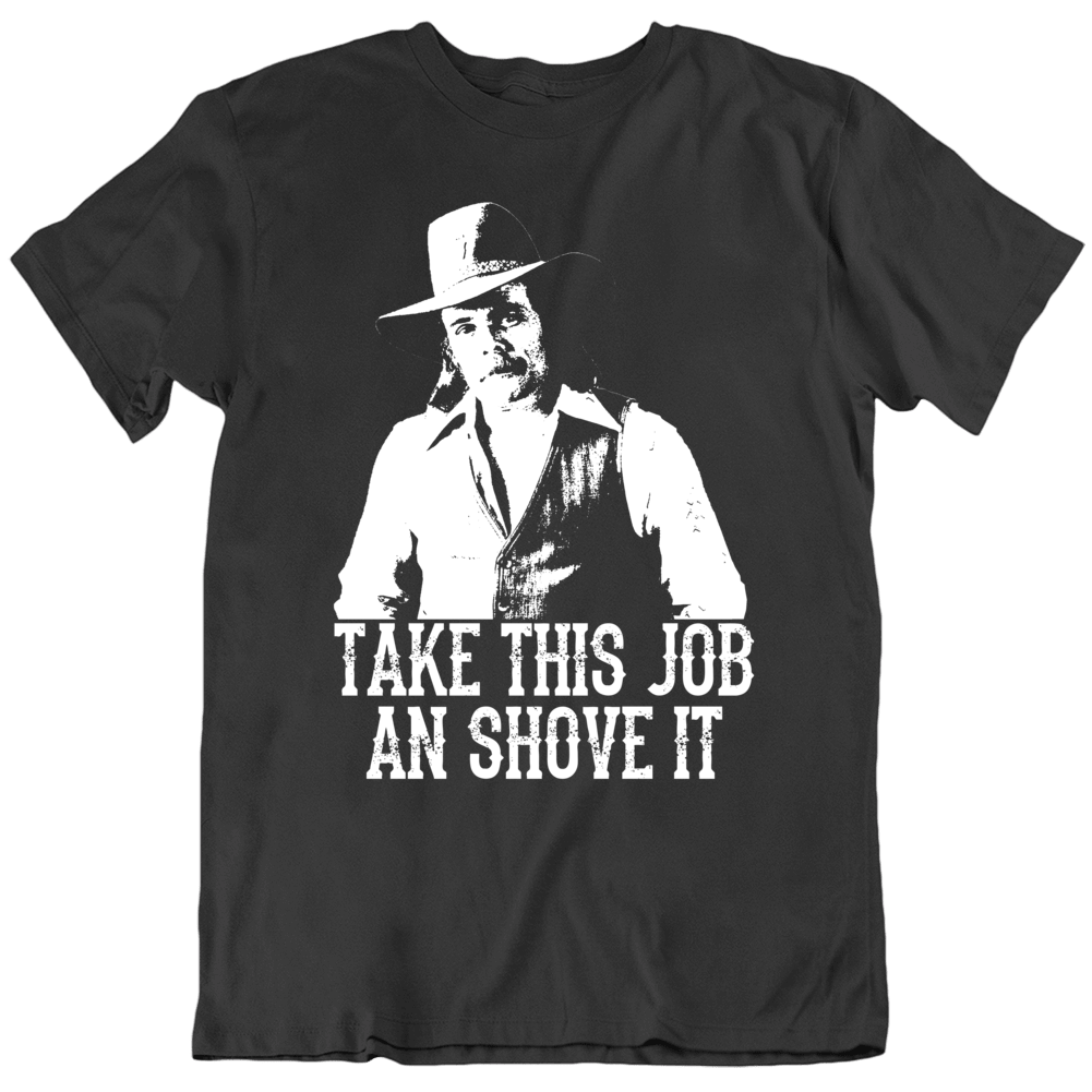 Johnny Paycheck Take This Job And Shove It Country Music Legend T Shirt Johnny Paycheck Take This Job And Shove It Country Music Legend T Shirt