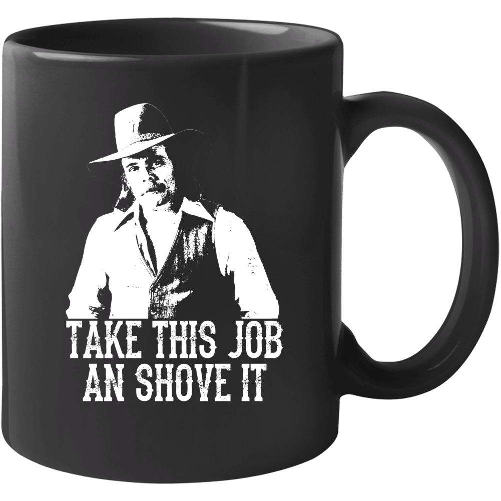 Johnny Paycheck Take This Job And Shove It Country Music Legend Mug Johnny Paycheck Take This Job And Shove It Country Music Legend Mug