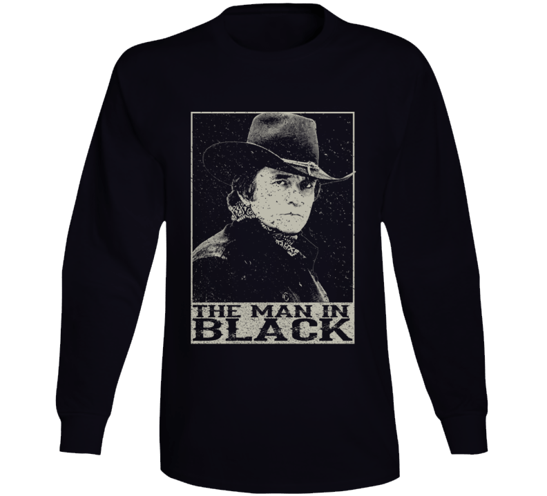 The Man In Black Johnny Cash Country Music Legend Long Sleeve The Man In Black Johnny Cash Country Music Legend Long Sleeve