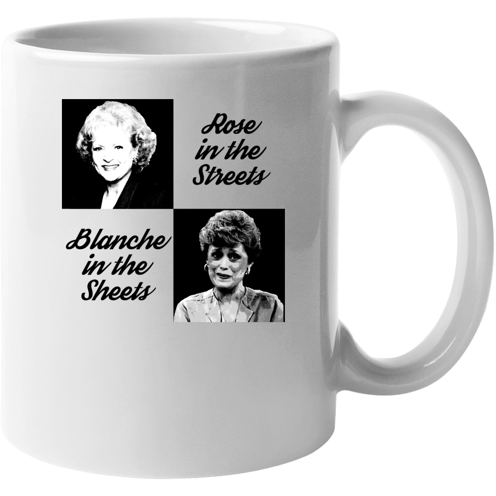 Golden Girls Rose Streets Blanche Sheets Funny Parody Mug Golden Girls Rose Streets Blanche Sheets Funny Parody Mug