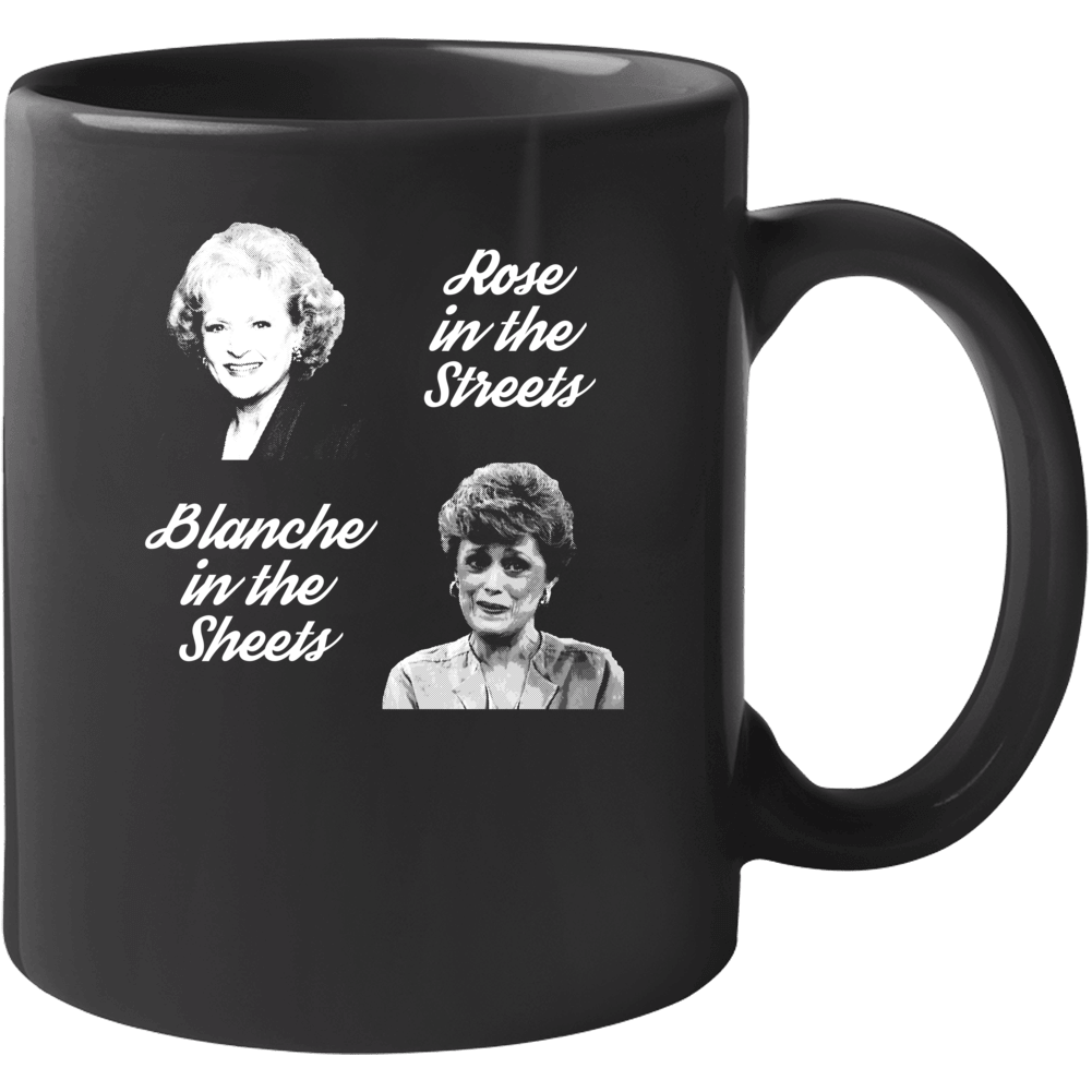 Golden Girls Rose Streets Blanche Sheets Funny Tv Parody Mug Golden Girls Rose Streets Blanche Sheets Funny Tv Parody Mug