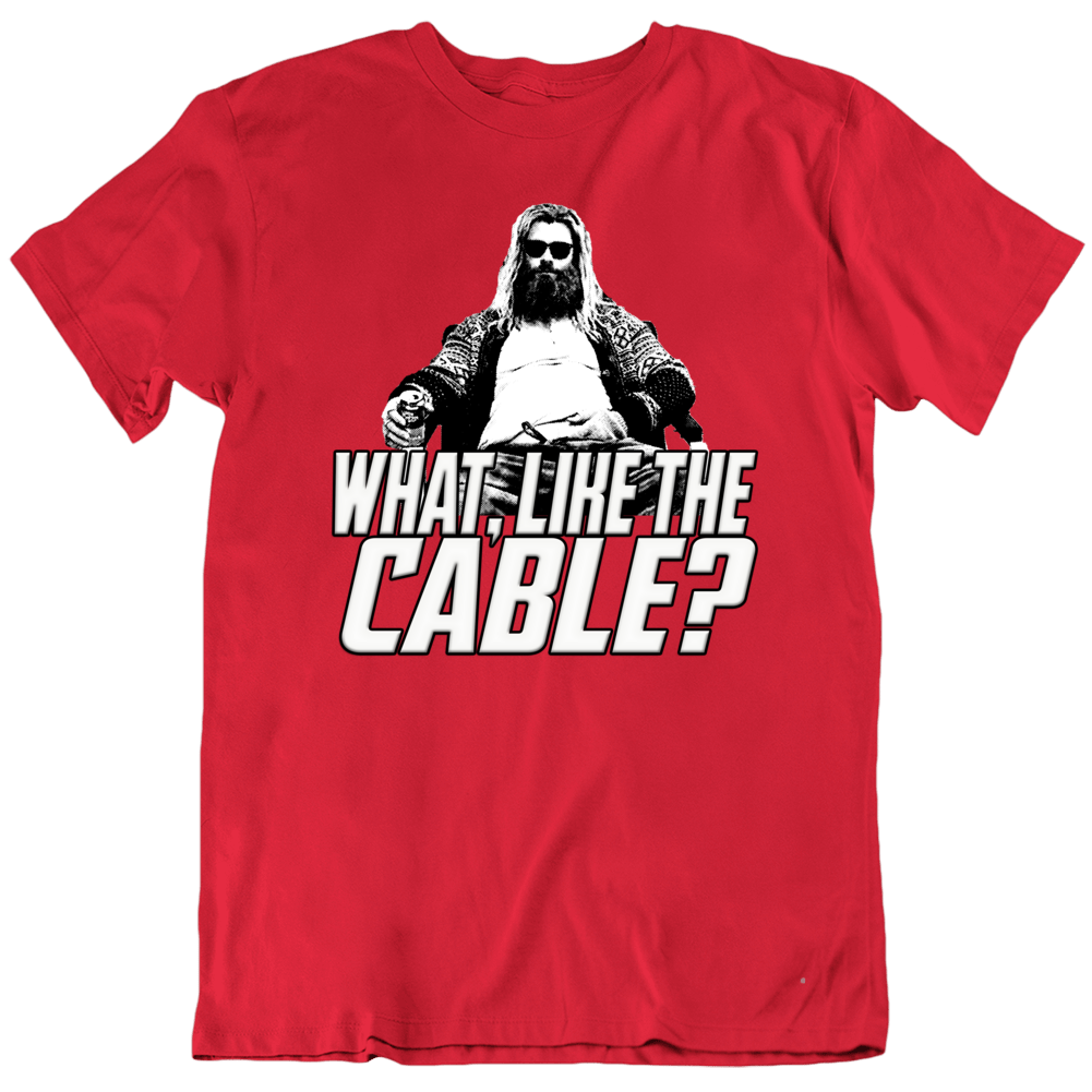 Fat Thor Quote Cable Funny Parody T Shirt Fat Thor Quote Cable Funny Parody T Shirt