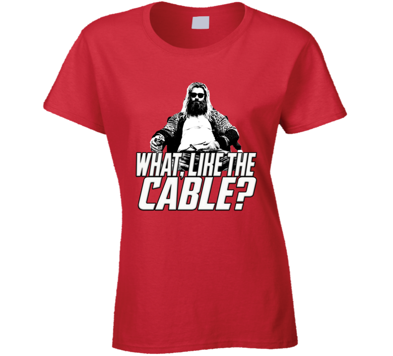 Fat Thor Quote Cable Funny Parody Ladies T Shirt Fat Thor Quote Cable Funny Parody Ladies T Shirt