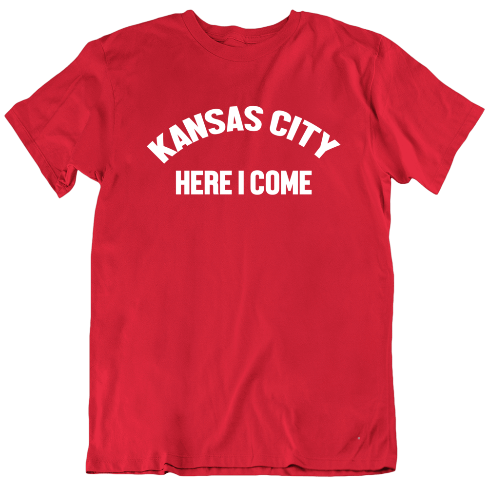 Kansas City Here I Come Kc Football Fan T Shirt Kansas City Here I Come Kc Football Fan T Shirt