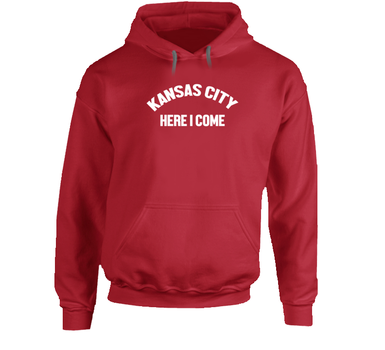 Kansas City Here I Come Kc Football Fan Hoodie Kansas City Here I Come Kc Football Fan Hoodie
