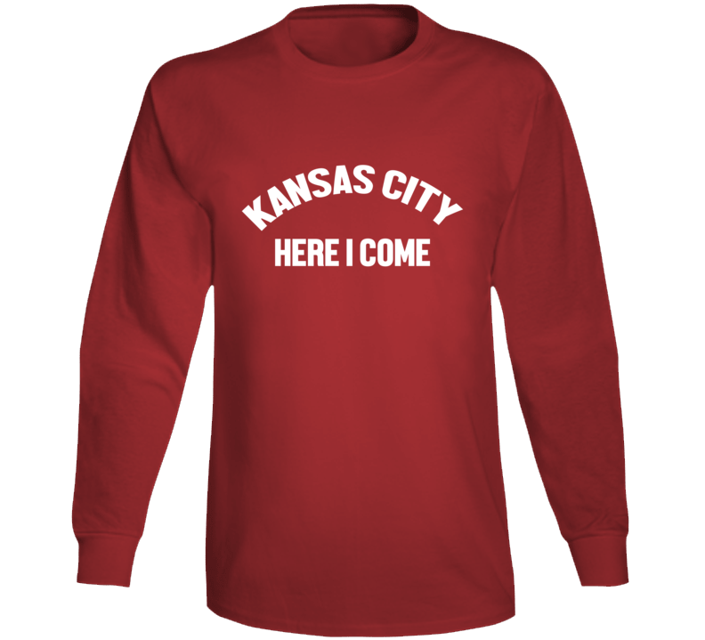 Kansas City Here I Come Kc Football Fan Long Sleeve Kansas City Here I Come Kc Football Fan Long Sleeve