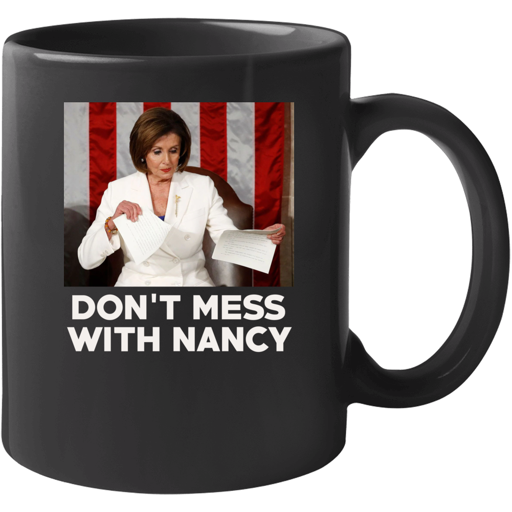 Don't Mess With Nancy Pelosi Mug Don't Mess With Nancy Pelosi Mug