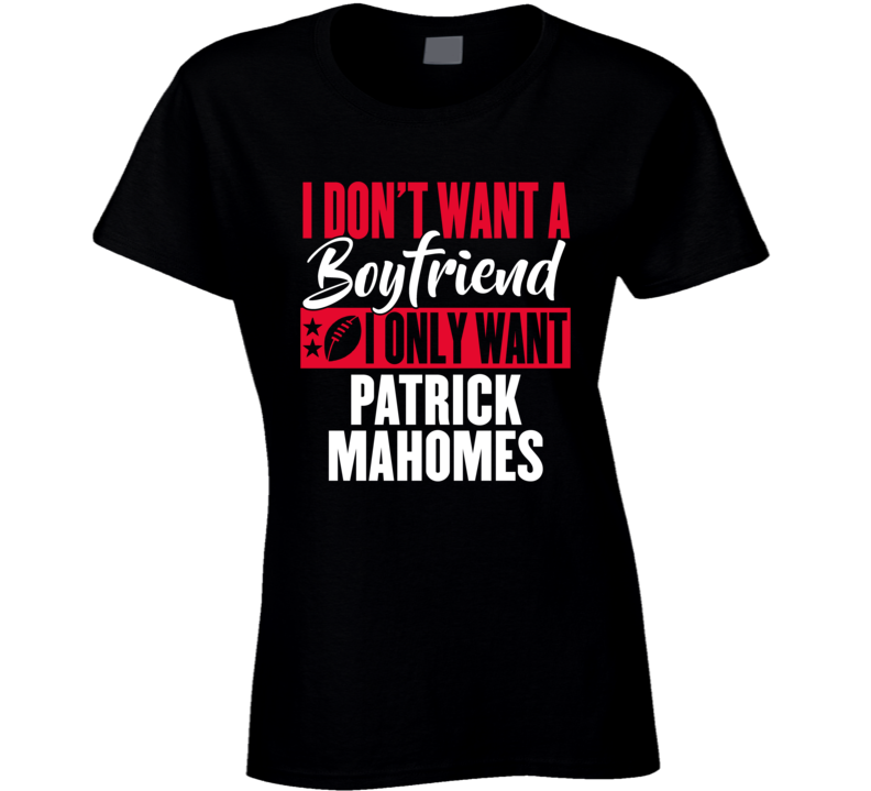 Patrick Mahomes Boyfriend Funny Football Ladies T Shirt Patrick Mahomes Boyfriend Funny Football Ladies T Shirt