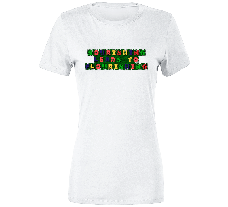 Flourishing Leads To Nourishing Plant Lady Love Ladies T Shirt Flourishing Leads To Nourishing Plant Lady Love Ladies T Shirt