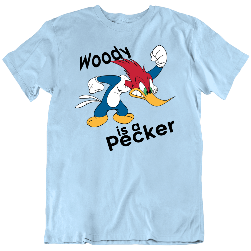 Woody Is A Pecker Funny T Shirt Woody Is A Pecker Funny T Shirt