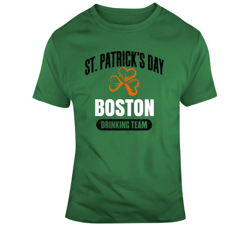 St. Patrick's Day Drinking Team Boston T Shirt St. Patrick's Day Drinking Team Boston T Shirt