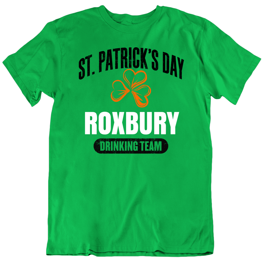 Roxbury Boston St. Patrick's Day Drinking Team T Shirt Roxbury Boston St. Patrick's Day Drinking Team T Shirt