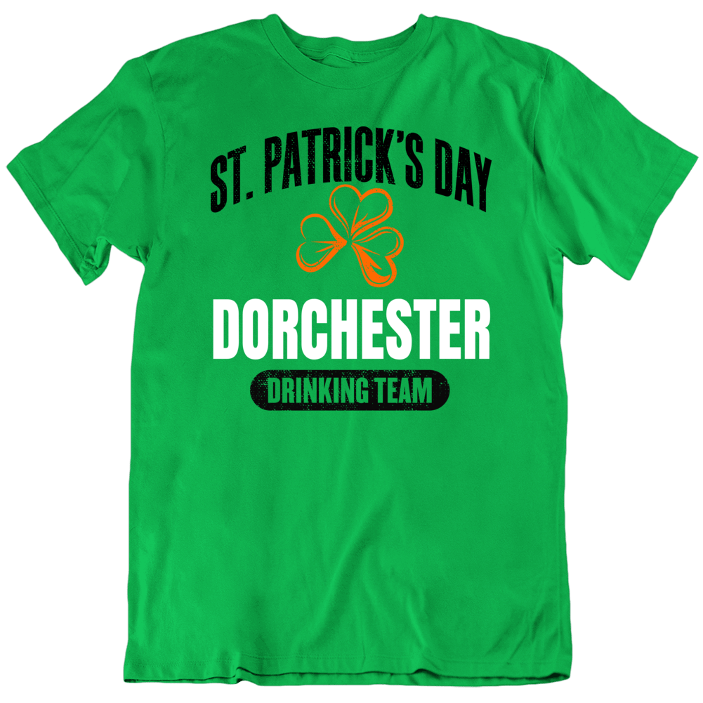 Dorchester Boston Drinking Team St Patrick's Day T Shirt Dorchester Boston Drinking Team St Patrick's Day T Shirt